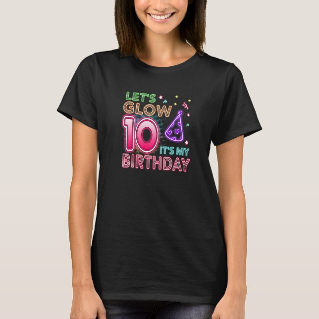 10 Years Old Let's Glow Party 10th Birthday It's M T-Shirt (Front)