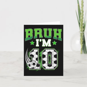 10th Birthday Boy Soccer Bruh Im 10 Year Old Sport Card