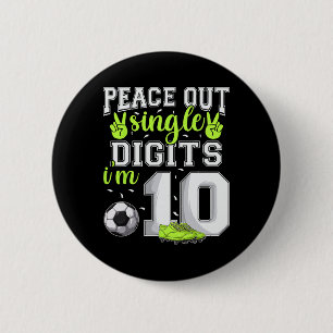 10th Birthday Boys Soccer Peace Out Single Digits  2 Inch Round Button