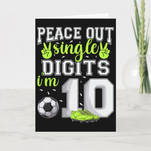 10th Birthday Boys Soccer Peace Out Single Digits Card