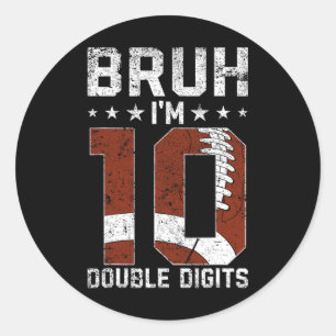 10th Birthday Football Bruh I'm Double Digits 10 Y Classic Round Sticker