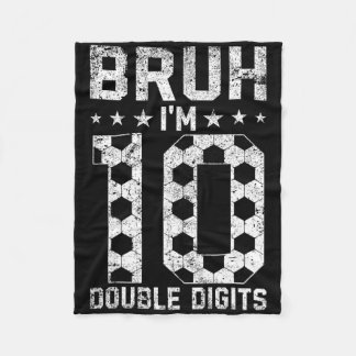 10th Birthday Soccer Bruh I'm Double Digits 10 Yea Fleece Blanket