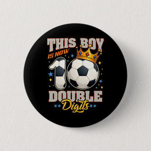 10th Birthday Soccer This Boy Now 10 Double Digits 2 Inch Round Button