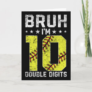 10th Birthday Softll Bruh I'm Double Digits 10 Yea Card