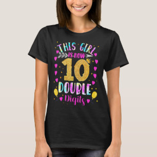 10th Birthday This Girl Is Now 10 Double Digits Ti T-Shirt