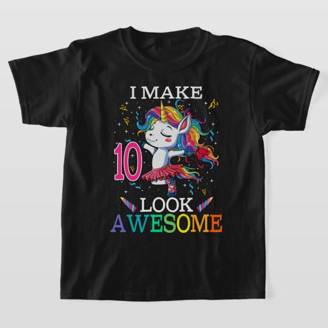 10th Birthday Unicorn Gift Shirt I Make 10 Look Aw (Laydown)