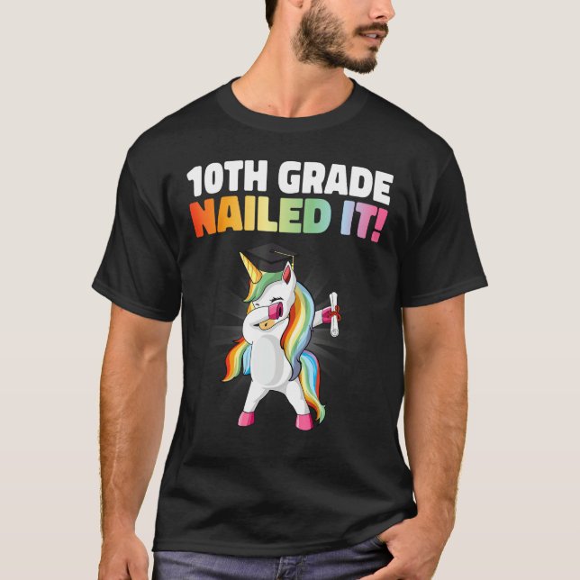 10th Grade Nailed It  Dabbing Unicorn 10th Grade G T-Shirt (Front)