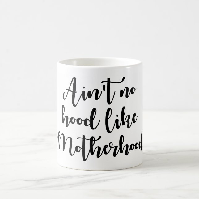 110z Two-Toned Ain't No Hood Like Motherhood Mug (Center)