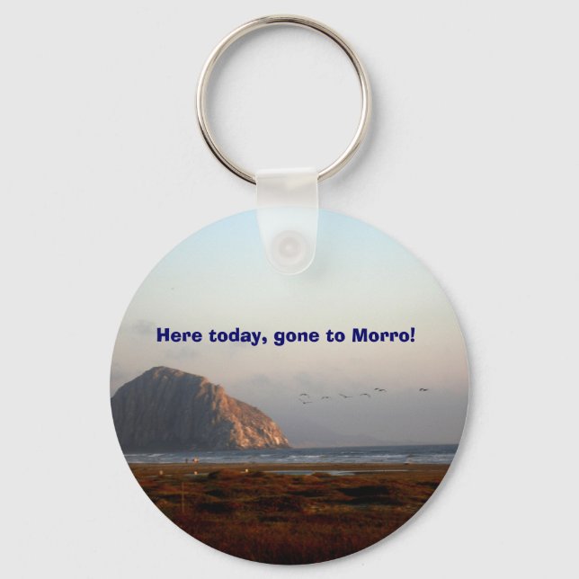 118, Here today, gone to Morro! Keychain (Front)
