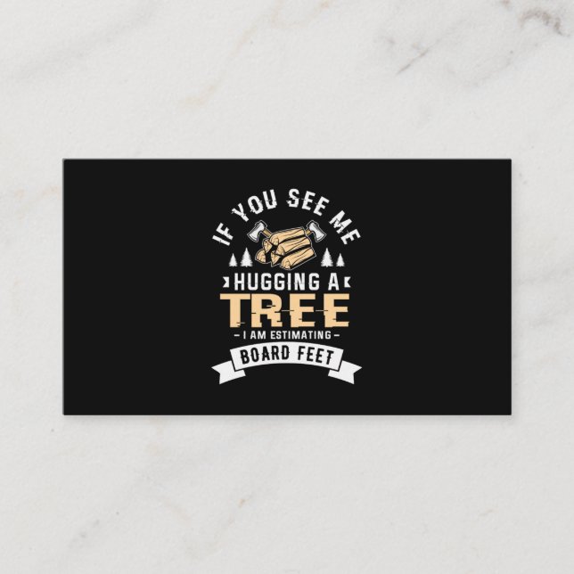 11.If You See Me Hugging A Tree I Am Estimating Bo Business Card (Front)