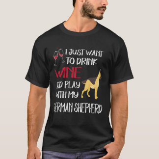 11 Just Want To Drink Wine And Play With My German T-Shirt
