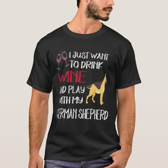 11 Just Want To Drink Wine And Play With My German T-Shirt (Front)