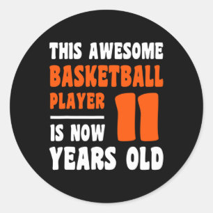 11 Year Old Happy 11th Birthday Basketball 11th Bi Classic Round Sticker