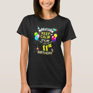 11 Year Old I Can't Keep Calm It's My 11th Birthd T-Shirt