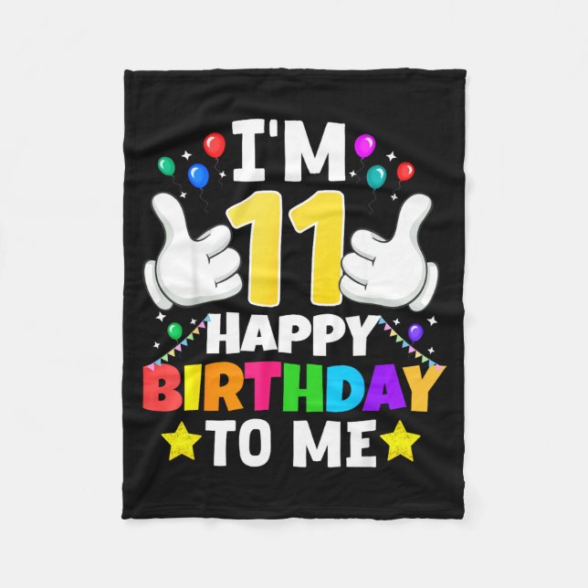 11 Year Old I'm 11 Happy Birthday To Me 11th Birth Fleece Blanket (Front)