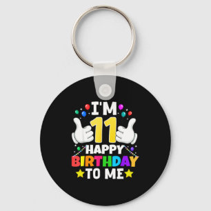 11 Year Old I'm 11 Happy Birthday To Me 11th Birth Keychain