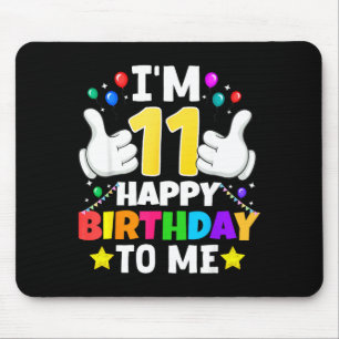 11 Year Old I'm 11 Happy Birthday To Me 11th Birth Mouse Pad