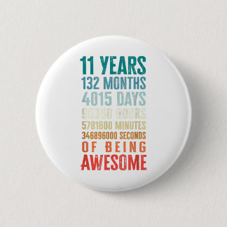 11 Years 132 Months Of Being Awesome 11th Birthday 2 Inch Round Button