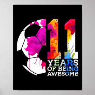 11 Years Of Being Awesome Soccer 11th Birthday  Poster