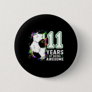 11 Years Of Being Awesome Soccer Birthday 11th 2 Inch Round Button