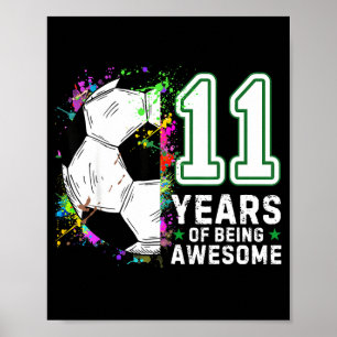 11 Years Of Being Awesome Soccer Birthday 11th  Poster