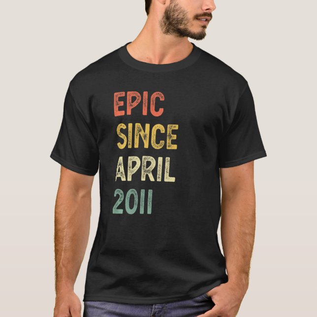 11 Years Old Epic Since April 2011 11th Birthday B T-Shirt (Front)