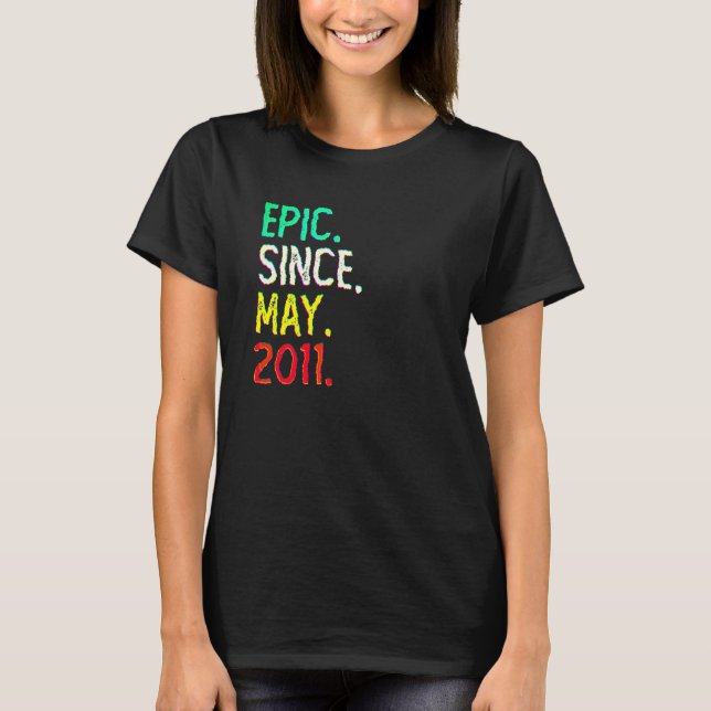 11 Years Old  Epic Since May 2011 11th Birthday T-Shirt (Front)