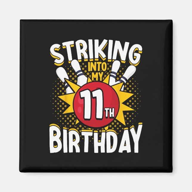 11th Birthday Bowling Theme Striking Into Birthday Magnet (Front)
