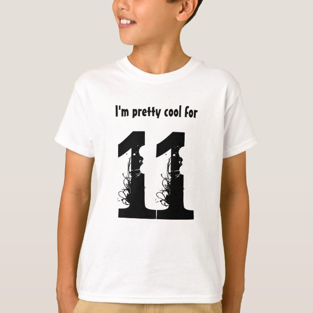 11th Birthday Gift I'm Pretty Cool For 11 T-Shirt (Front)