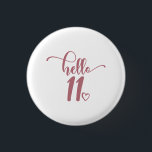 11th Birthday Girls Hello Eleven Cute 11 Years Old 1 Inch Round Button<br><div class="desc">11th Birthday Girls Hello Eleven Cute 11 Years Old Kids - The perfect and cute 11th birthday gift for kids girls! Makes a great outfit or decoration for a birthday party. Awesome gift for your friend or sister,  daughter or niece!</div>