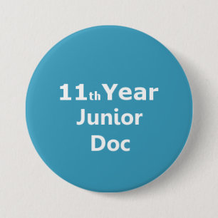 11th Year Junior Doctor badge 3 Inch Round Button