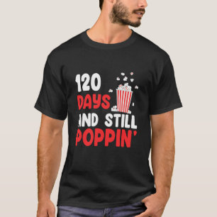 120 Days And Still Poppin' 120th Days of School T-Shirt