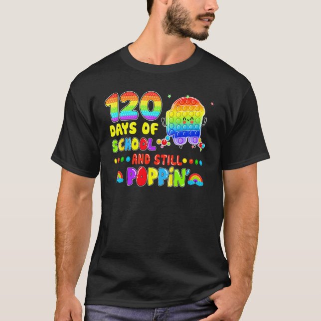 120 Days Of 1st Grade And Still Poppin 120th Day P T-Shirt (Front)