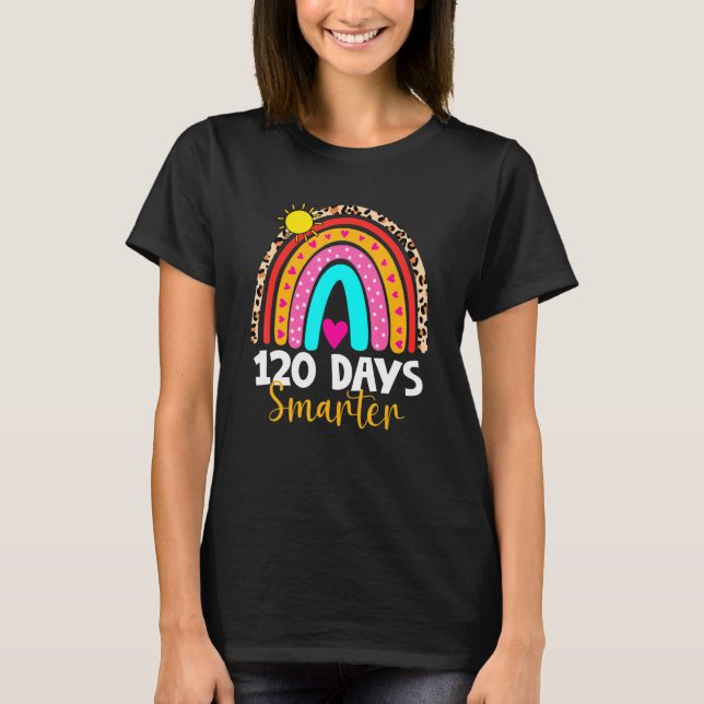 120 Days Smarter Happy 120th Day Of School Rainbow T-Shirt (Front)