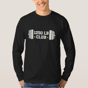1250 Pound Club Gym Weightlifting Bodybuilders 125 T-Shirt