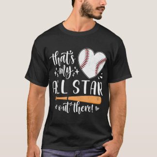 125 Thats My All Star Out There Baseball Player Mo T-Shirt