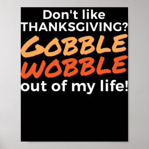 128.Thanksgiving Shirt Funny GOBBLE WOBBLE Turkey Poster