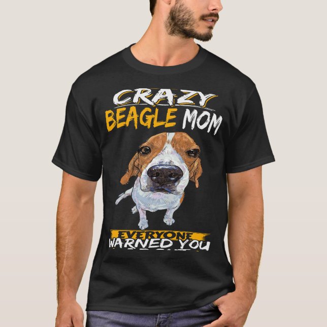 129 I'm The Crazy Beagle Mom T-Shirt (Front)