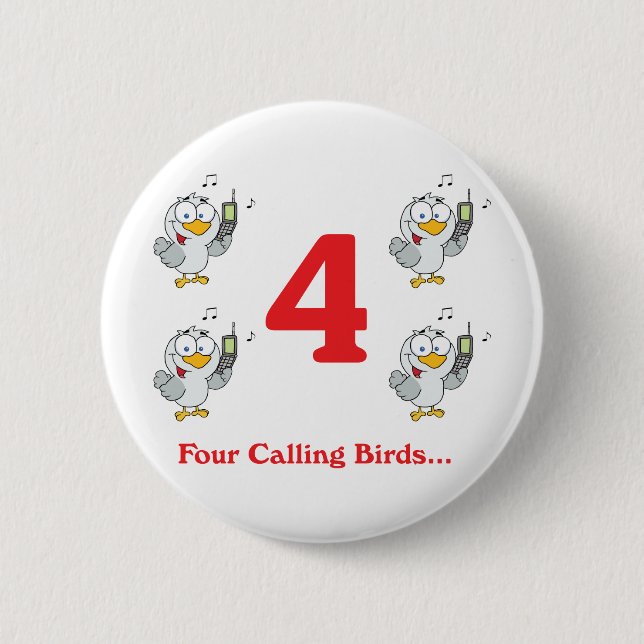 12 days four calling birds 2 inch round button (Front)