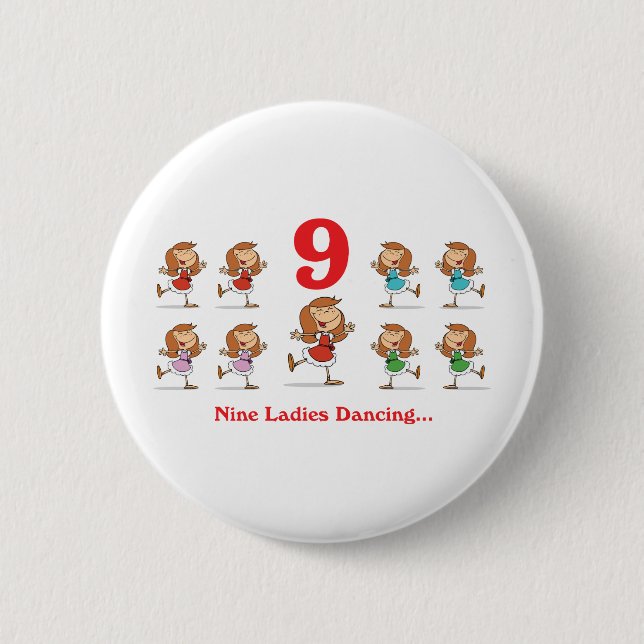 12 days nine ladies dancing 2 inch round button (Front)