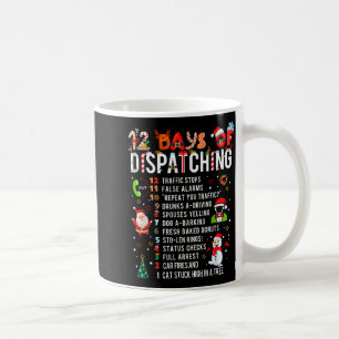 12 Days Of Dispatching Funny Christmas Dispatcher  Coffee Mug