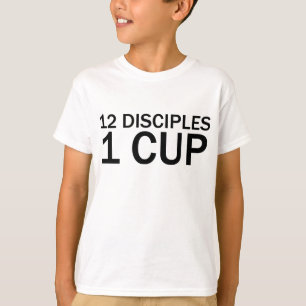 12 DISCIPLES, 1 CUP Funny Last Supper T-Shirt