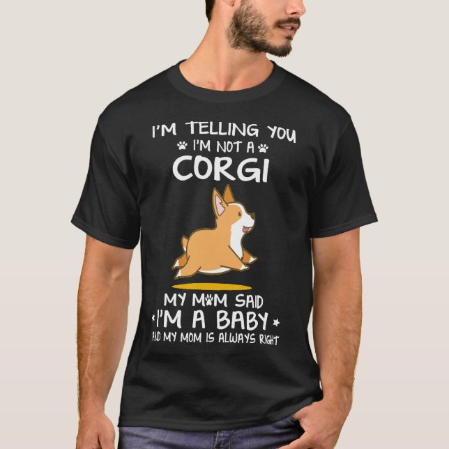 12 I'm Telling You I'm Not A Corgi T-Shirt (Front)