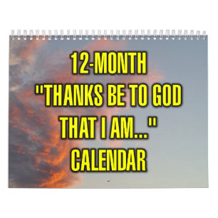12-Month "Thanks Be To God That I Am..." Calendar