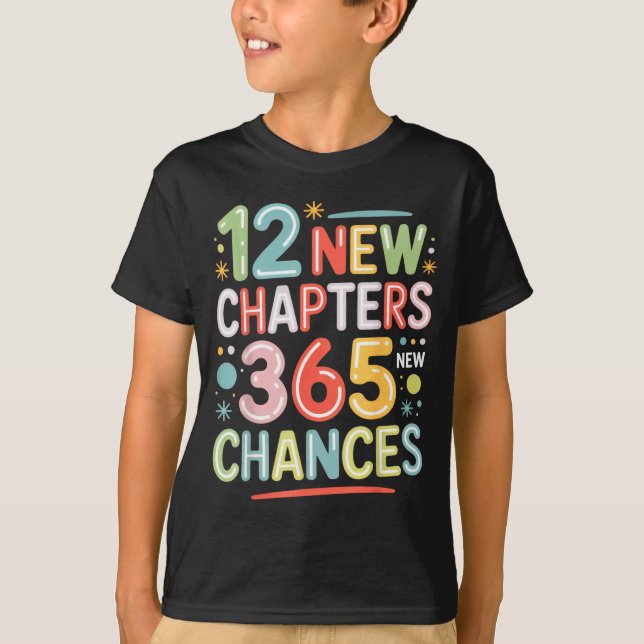12 New Chapters 365 Chances Insrational Quote For  T-Shirt (Front)