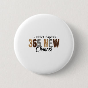 12 New Chapters 365 New Chances 2 Inch Round Button