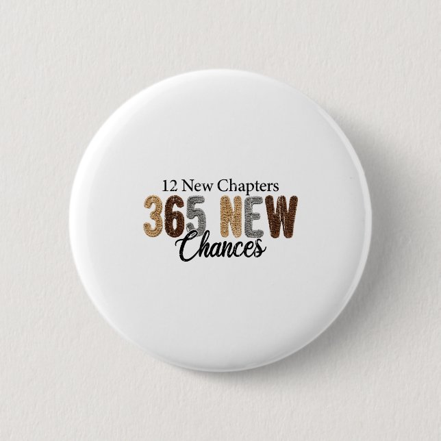 12 New Chapters 365 New Chances  2 Inch Round Button (Front)