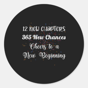 12 New Chapters 365 New Chances Cheers To New Begi Classic Round Sticker