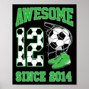 12 Year Old Boys Awesome 12 Since 2014 Soccer Birt Poster