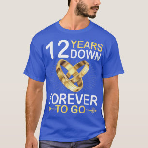 12 Years Married Down Forever To Go Happy Marry Hu T-Shirt